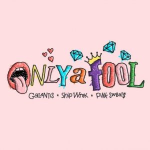 Galantis, Ship Wrek & Pink Sweat$ – Only a Fool