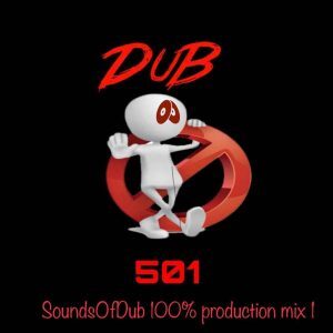 Dub501 – SoundsOfDub 100% Production Mix 1