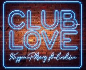 Kaygee Pitsong – Club Love Ft. Lindiwe