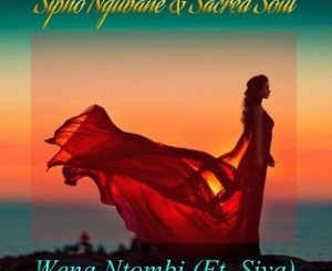 Sipho Ngubane, Sacred Soul & Siya - Wena Ntombi