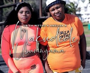 Ubiza Wethu – Makudede Ubumnyama