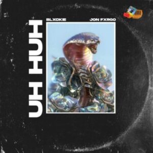 Blxckie – Uh Huh Ft. Jon Fxrgo