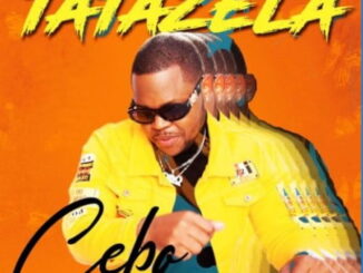 Cebo – Tatazela Ft. DJ Clock, KayGee DaKing & Bizizi