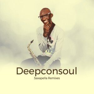 Deepconsoul – Saxapella Remixes Part 1