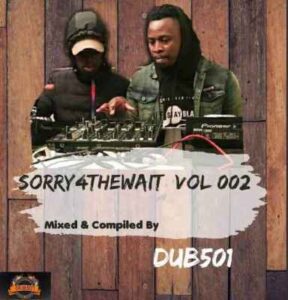 Dub501 – Sorry4TheWait Vol 002 Mix