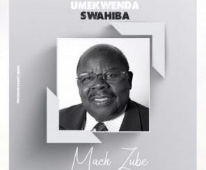 Mack Zube – Umekwenda Swahiba