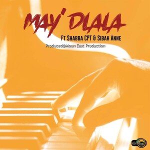 Moon East Productions – May’dlala Ft. Shabba Cpt & Sibbah Anne