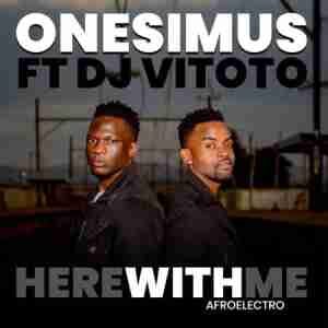 ONESIMUS – HERE WITH ME (AFRO ELECTRO) FT. DJ VITOTO