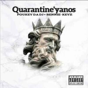 Poukey Da Deejay – Qaurantine’Yanos Ft. BennyKeyz