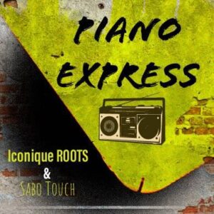 Sabo Touch – Piano Express Ft. Iconique ROOTS