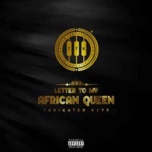 Toxicated Keys – Love Letter To My Queen (Soulful Play)