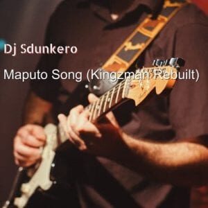 DJ Sdunkero – Maputo Song (Kingzman Rebuilt)