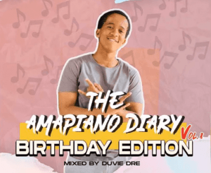 Duvie Dre – The AmaPiano Diary Vol 8 (Birthday Edition)