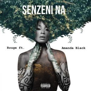 Rouge – Senzeni Na Ft. Amanda Black