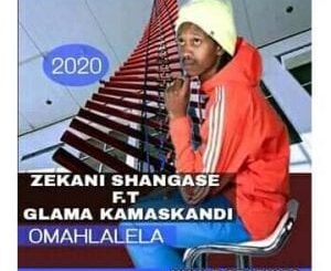 Zekani Shangase – Omahlalela Ft. Glama Ka Maskandi