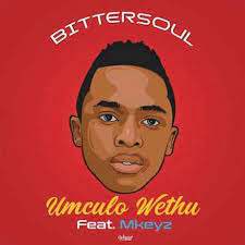 BitterSoul – Umculo Wethu Ft. Mkeyz