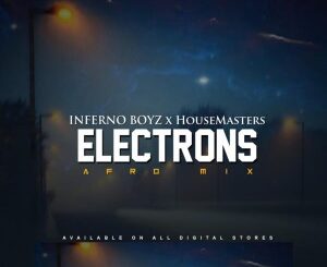 Inferno Boyz - Electrons (Afro Mix) Ft. HouseMasters