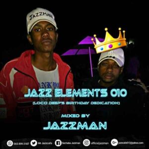 Jazzman – Jazz Elements 010 (Loco Deep’s Birthday Dedication)