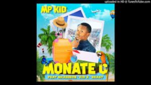 MP Kid – Monate C Ft. Nkabinde, KiD X & Beast