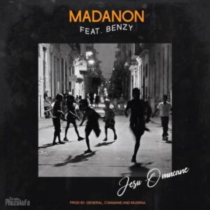 Madanon – Jesu Omncane Ft. Benzy