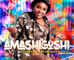 Tipcee – Amashigoshi Ft. Dladla Mshunqisi, Drega