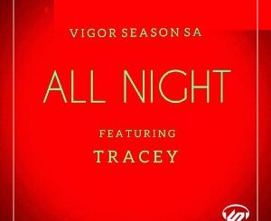 Vigor Season-SA - All Night Ft. Tracey