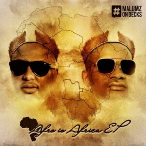 Malumz On Decks – Afro Is Africa