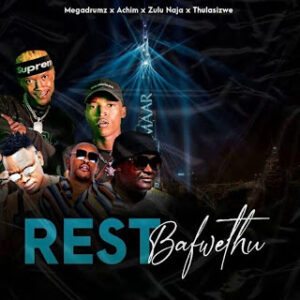 MegaDrumz – Rest Bafwethu Ft. Zulu Naja, Achim & Thulasizwe