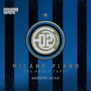 noAH – Milano Piano Vol.02 Mix (The Vault Tapes)