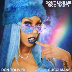 Rico Nasty – Don’t Like Me (feat. Gucci Mane & Don Toliver)