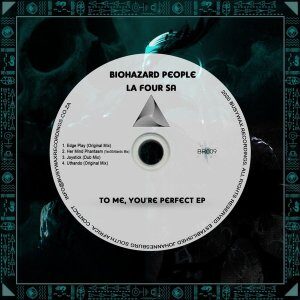 EP: BioHazard People – To Me, You’re Perfect Ft. La Four SA