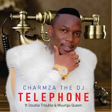 Charmza The Dj – Telephone Ft. Double Trouble and Muungu Queen