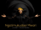 Janet Manyowa – Ngatimukudzei Mwari