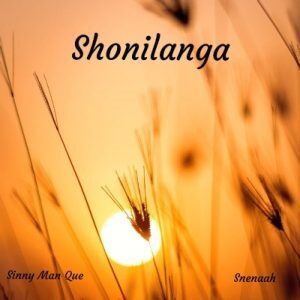 Sinny Man Que – Shonilanga Ft. Snenaah