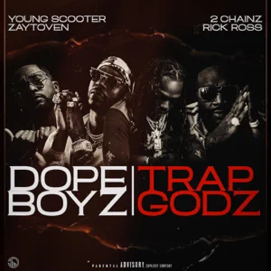 Young Scooter & Zaytoven – Dope Boys & Trap Gods (feat. 2 Chainz & Rick Ross)