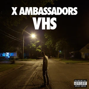 ALBUM: X Ambassadors – VHS