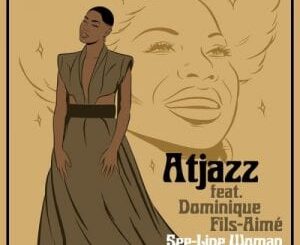 EP: Atjazz – See-Line Woman Ft. Dominique Fils-Aimé