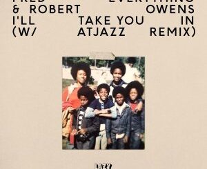 Fred Everything – I’ll Take You In (Atjazz Remix) Ft. Robert Owens