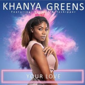 Khanya Greens – Your Love Ft. Ntokzin & Taskipper