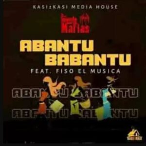 The Soweto Mafias – Abantu Babantu Ft. Fiso el Musica