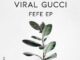 EP: Viral Gucci – Fefe