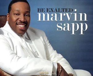 ALBUM: Marvin Sapp – Be Exalted