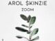 Arol $kinzie – Zoom (Original Mix)