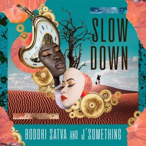 Boddhi Satva – Slow Down Ft. J’something