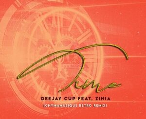 Deejay Cup – Time Ft. Zinia (Chymamusique Retro Remix)