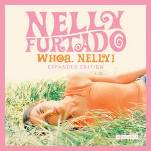 ALBUM: Nelly Furtado – Whoa, Nelly! (Expanded Edition)