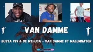 Busta 929 – Van Damme Ft. MalumNator & De Mthuda