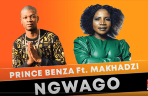 Prince Benza – Ngwago Ft. Makhadzi