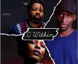 Prince Shadow – C Within Ft. Big Zulu & Steph Solo