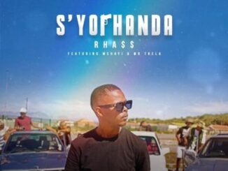 Rhass – S’yophanda Ft. Mshayi & Mr Thela